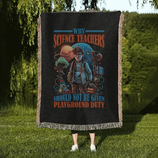 Teachers Should Not Be Given Playground Duty 12 Woven Blankets