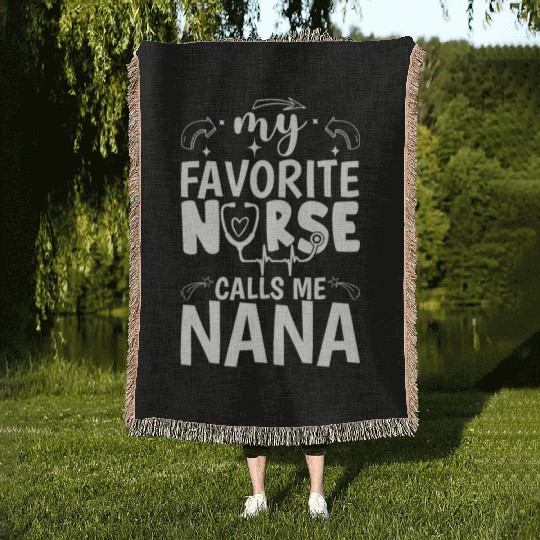 My Favorite Nurse Calls Me Nana Funny Nurse Mother Woven Blankets