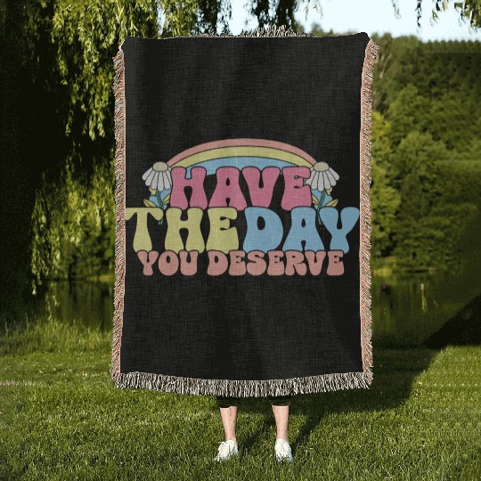 Have The Day You Deserve, daisy flower, retro groo Woven Blankets