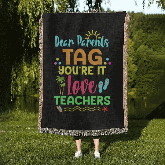 Dear Parents Tag You re It Love Teachers Funny Woven Blankets