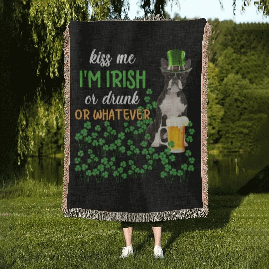 Boston Terrier Kiss Me I'm Irish Or Drunk Or Whate Woven Blankets
