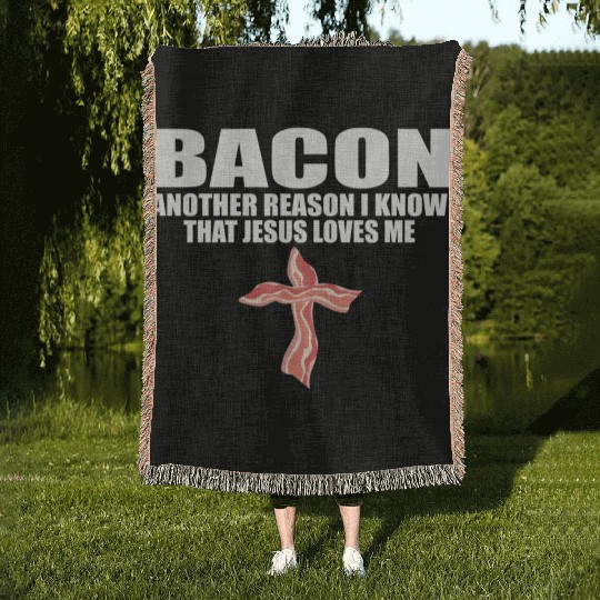 Bacon Another Reason I Know T Jesus Loves Me Pork Woven Blankets