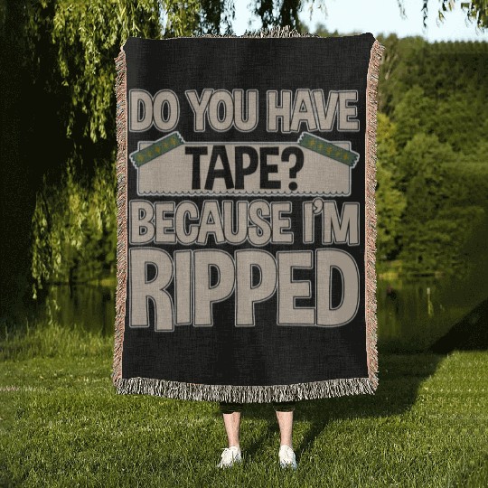 Do You Have Tape Because I'm Ripped 2 Woven Blankets