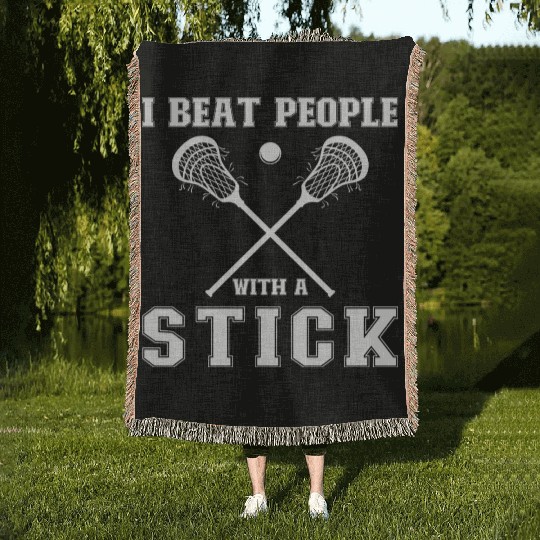 I Beat People With A Stick Funny Lacrosse Player Woven Blankets