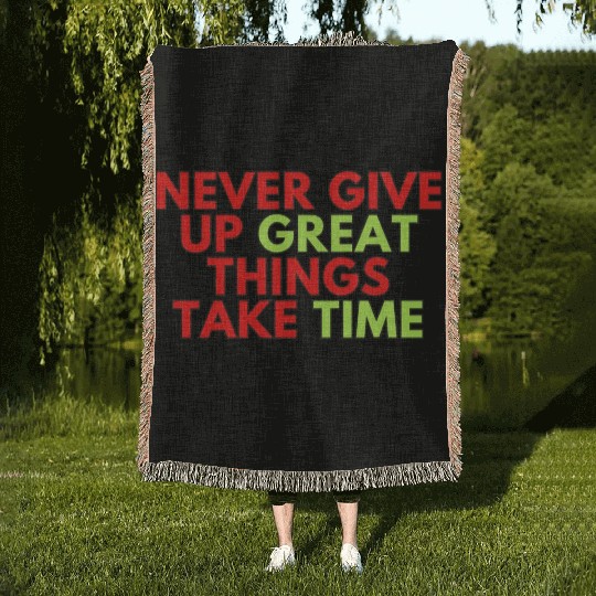 Never Give Up Great Things Take Time Woven Blankets