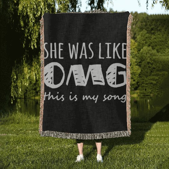 She Was Like Omg This Is My Song Woven Blankets