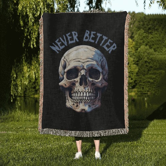 Never Better Skeleton Funny Halloween Skull Woven Blankets