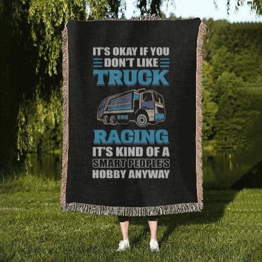 Truck Racer It's Okay If You Don't Like Truck Woven Blankets