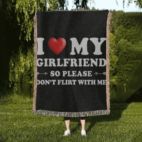 I Love My Girlfriend don't Flirt with Me Woven Blankets
