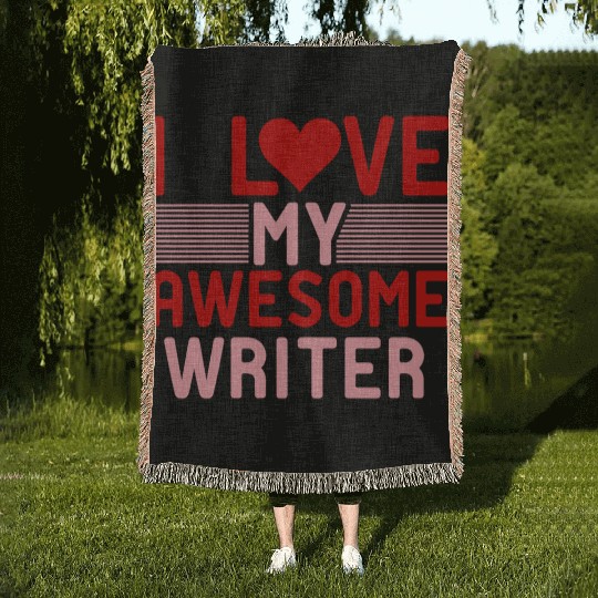 I love My Awesome Writer Woven Blankets