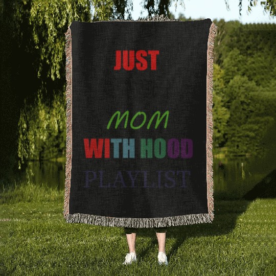 JUST A GOOD MOM WITH HOOD PLAYLIST Woven Blankets