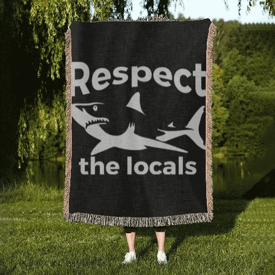 Respect The Locals Nature Joke Woven Blankets