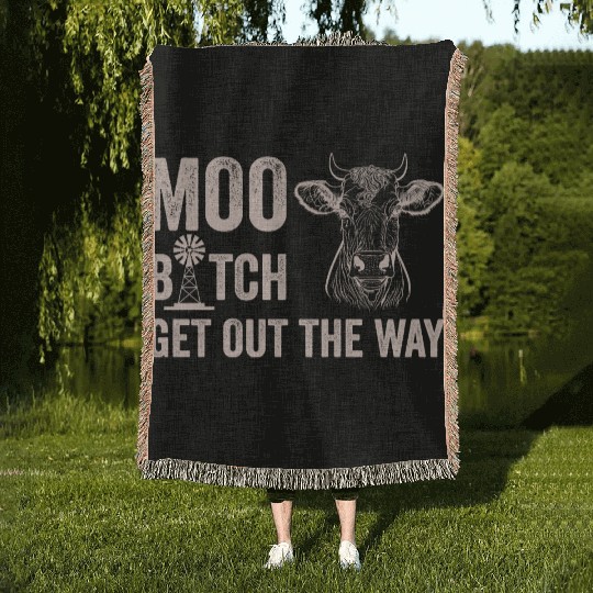 Moo Btch Get Out the Way Cow white Woven Blankets