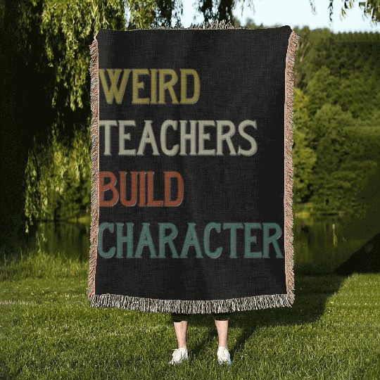 Weird Teachers Build Character Woven Blankets