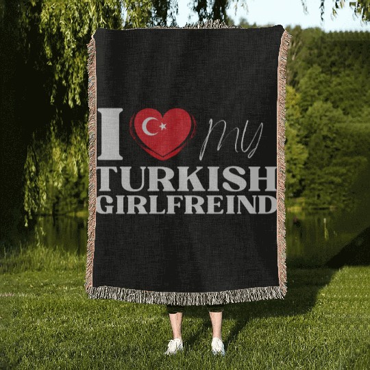 I Love My Turkish Girlfriend Multi Nationality Shi Woven Blankets