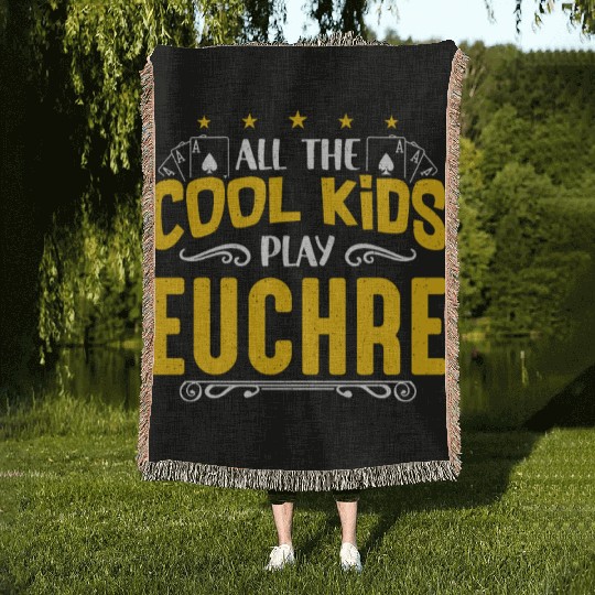 Euchre All The Cool Kids Play Euchre Board Game Woven Blankets