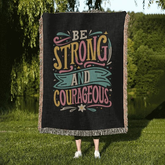 Be Strong And Courageous Woven Blankets