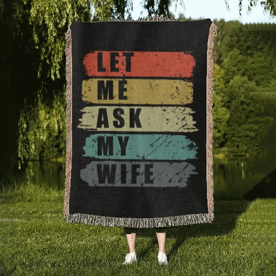 Let Me Ask My Wife Funny Humor Couples Woven Blankets