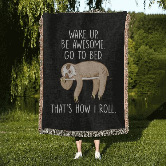 Wake Up Be Awesome Go To Bed Funny Lazy Sloth Woven Blankets