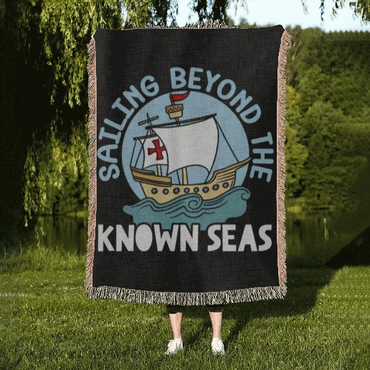 Sailing Beyond The Known Seas Columbus Day Woven Blankets