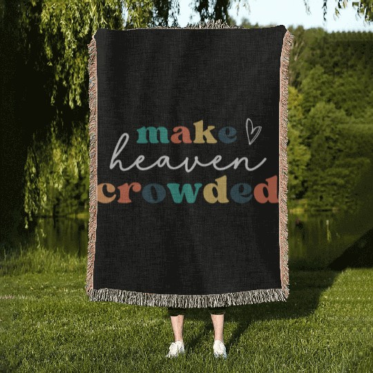 Make Heaven Crowded Woven Blankets