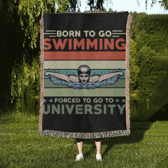 Born To Go Swimming Forced To Go To University Woven Blankets