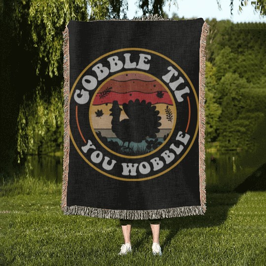Gobble Til You Wobble Woven Blankets
