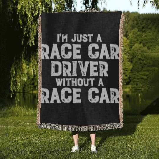 I'm Just A Race Car Driver Without A Race Carrace Woven Blankets