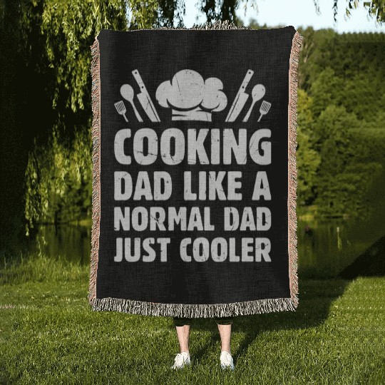 Cooking Dad Like A Normal Dad Just Cooler Chef's I Woven Blankets