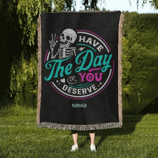 Have The Day You Deserve Woven Blankets