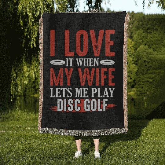 I Love It When My Wife Lets Me Play Disc Golf Disc Woven Blankets