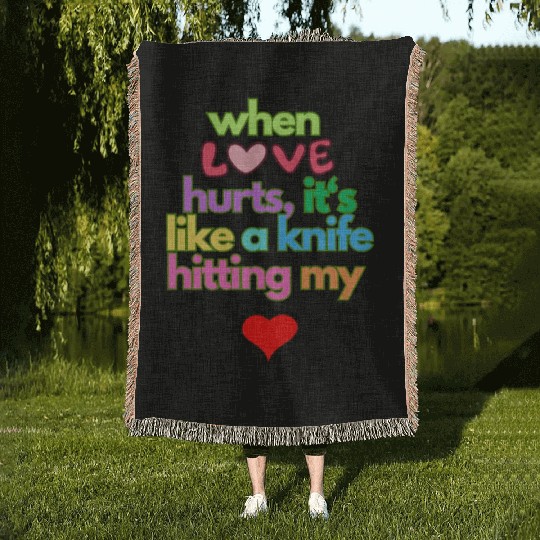when love hurts Woven Blankets