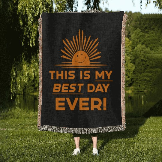 This Is My Best Day EVER DESIGN Woven Blankets