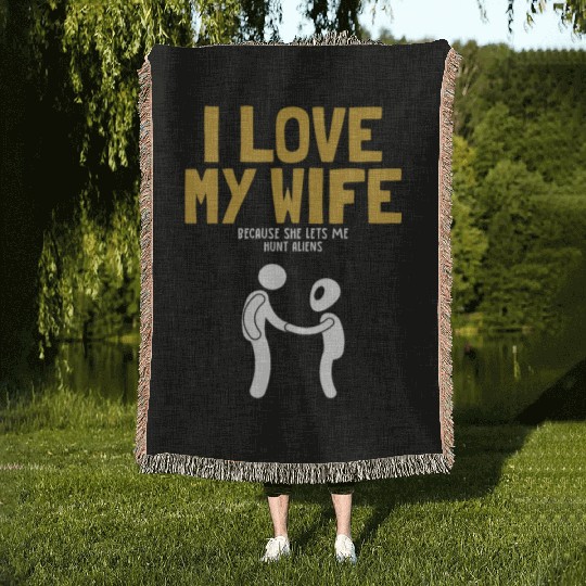 I Love My Wife Hunt Aliens Ufo Conspiracy Alien Woven Blankets