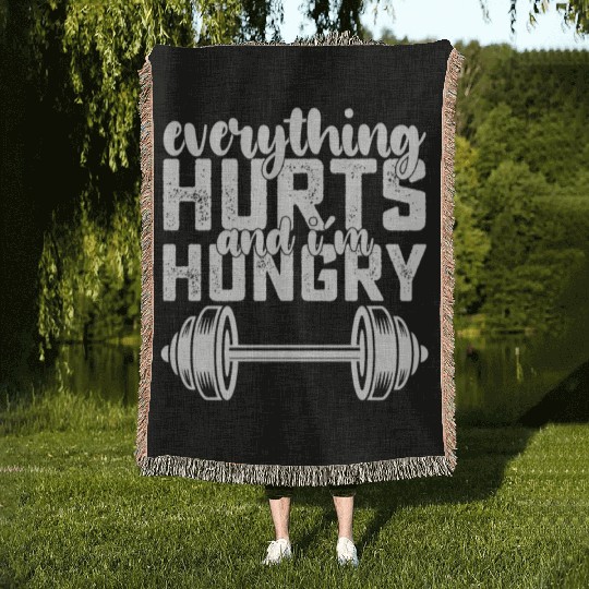 Everything Hurts And I'm Hungry Gym Woven Blankets