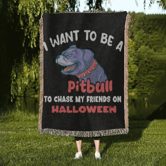 I want to be a pitbull to chase my friends on Hall Woven Blankets