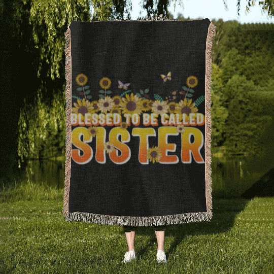 Sisterhood Woven Blankets, Blessed To Be Called Sister