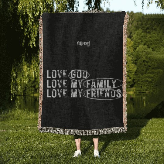 I love God. I love my family. I love my friends Woven Blankets