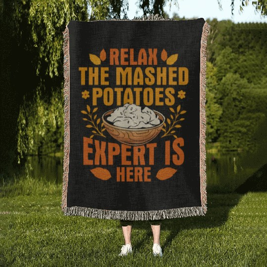 Relax The Mashed Potatoes Expert Is Here Thanksgiv Woven Blankets