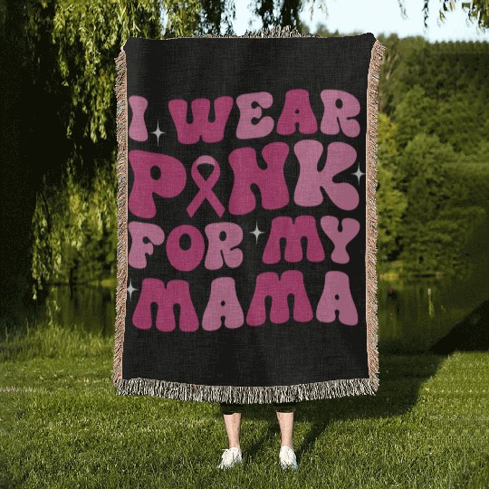I Wear Pink For My Mama Support Breast Cancer Woven Blankets