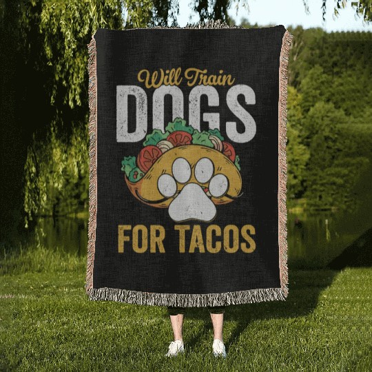 Will Train Dogs For Tacos Job Saying Dog Trainer Woven Blankets