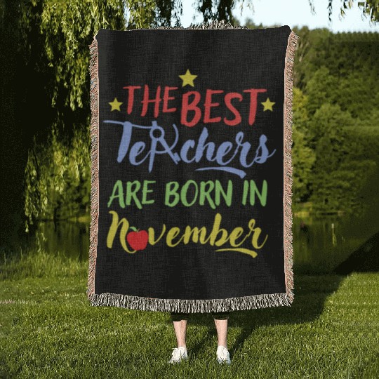 The Best Teacher Are Born In November Woven Blankets