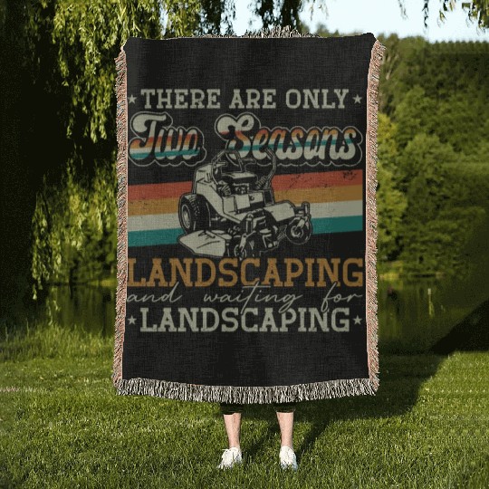 Landscaper There Are Only Two Seasons Gardening Woven Blankets