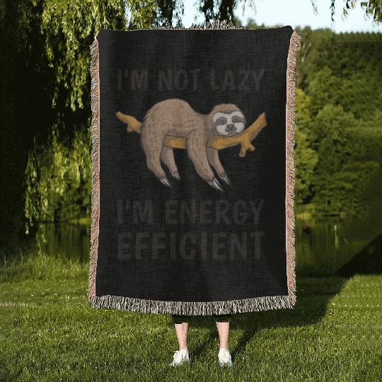 I'm not lazy i'm energy efficient - Sloth Funny Woven Blankets