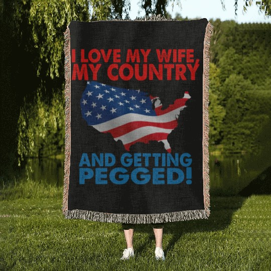 I Love My Wife My Country And Getting Pegged Woven Blankets