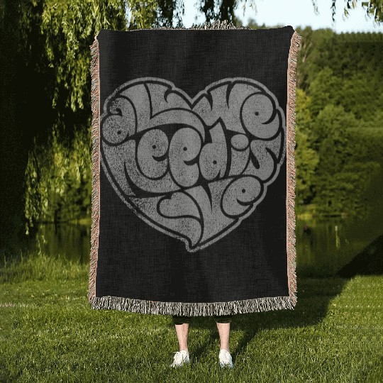 ALL WE NEED IS LOVE Woven Blankets
