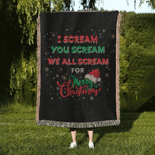I Scream, You Scream, We All Scream for Merry chri Woven Blankets