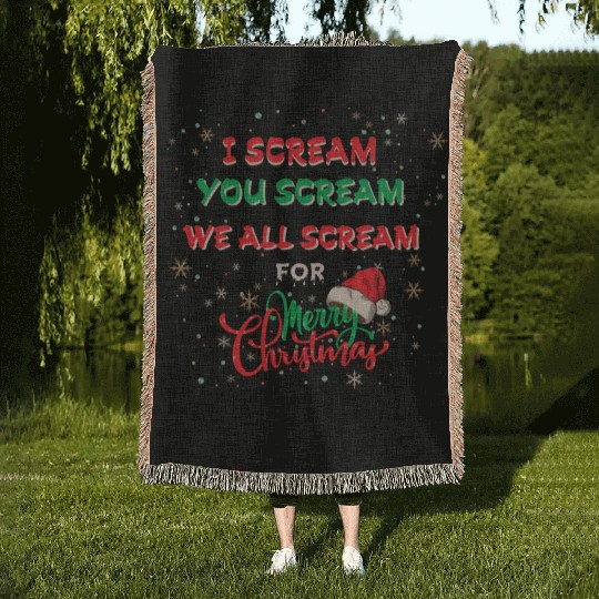 I Scream, You Scream, We All Scream for Merry chri Woven Blankets