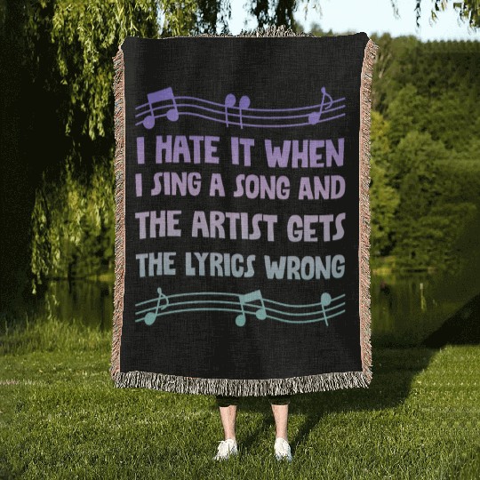 I Hate It When I Sing A Song And The Artist 4 Woven Blankets