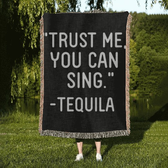 Trust Me You Can Sing - Tequila Woven Blankets